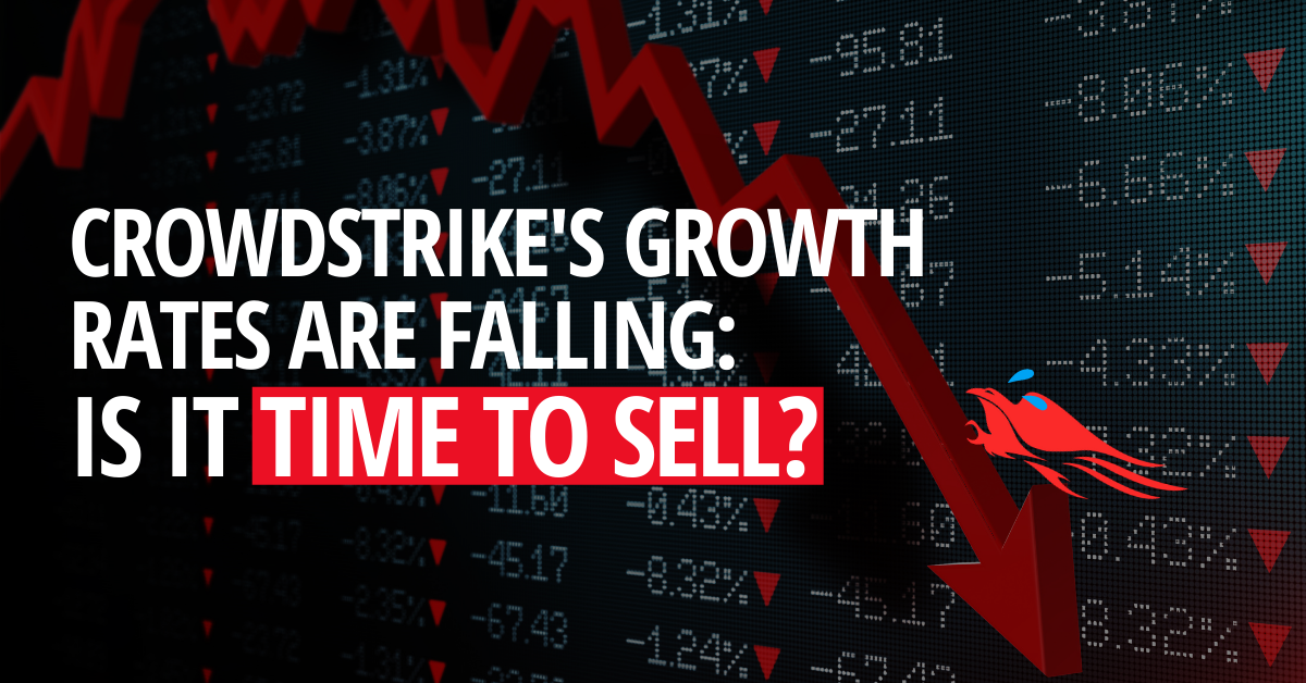 Crowdstrike’s Growth Rates Are FALLING – Is It Time To Sell? | Kelvestor